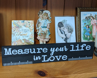 Measure Your Life In Love Ruler Sign