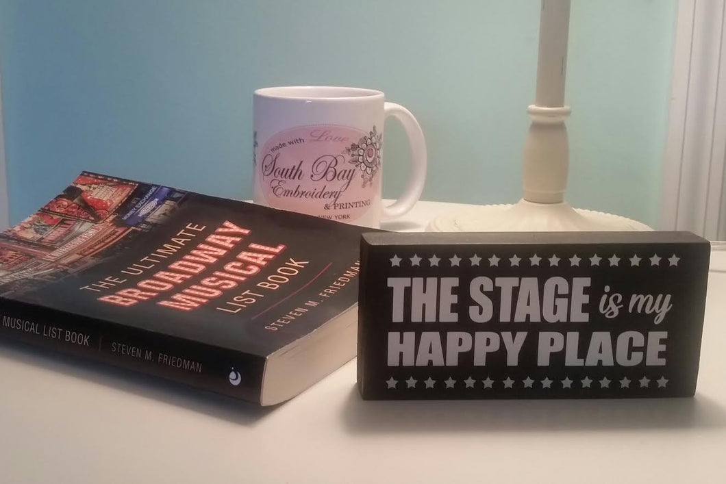 The Stage is My Happy Place Small Sign